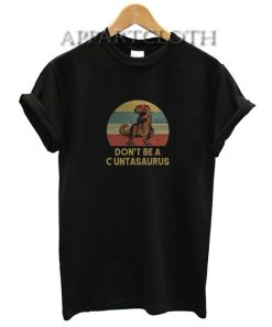 Don’t be a cuntasaurus vintage Funny Shirts