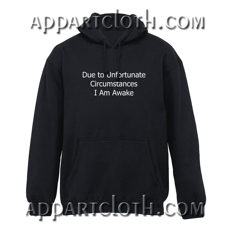 Due to Unfortunate Circumstance Hoodie