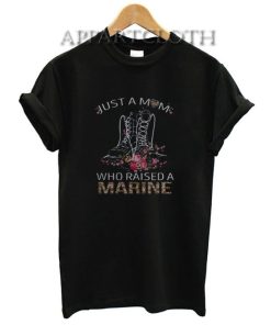 Flower Boots just a mom who raised a marine Funny Shirts