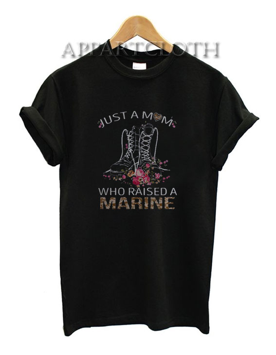 Flower Boots just a mom who raised a marine Funny Shirts