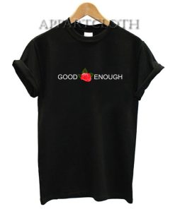 GOOD ENOUGH Red Rose Funny Shirts