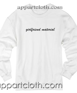 Girlfriend Material Unisex Sweatshirt