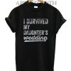 I Survived My Daughters Wedding Funny Shirts
