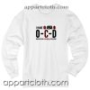 I have OCD obsessive camping disorder Unisex Sweatshirt