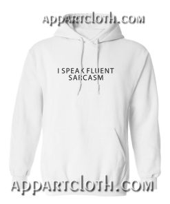 I speak fluent sarcasm Hoodie