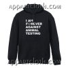 Im Forever Against Animal Testing Hoodie