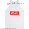 It’s Lit Adult tank top