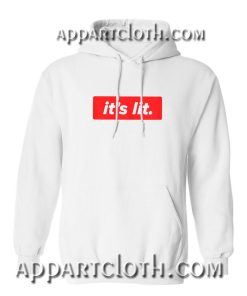 It’s Lit Hoodie