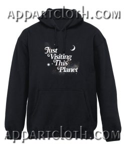 Just Visiting This Planet Hoodie
