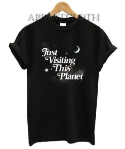 Just Visiting This Planet Funny Shirts