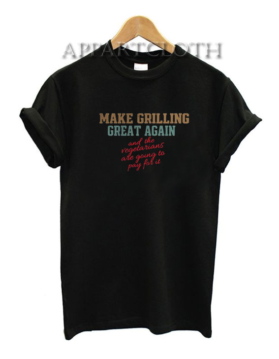 Make grilling great again Funny Shirts
