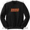 Namo Again Unisex Sweatshirt