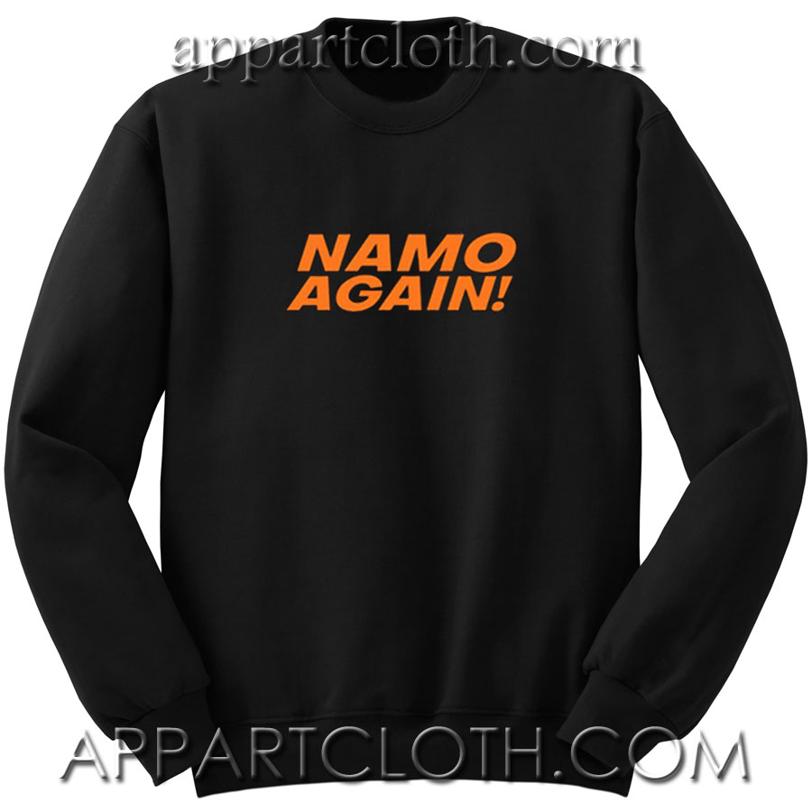 Namo Again Unisex Sweatshirt