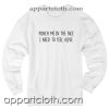 Punch Me In The Face I Need To Feel Alive Unisex Sweatshirt