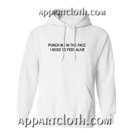 Punch Me In The Face I Need To Feel Alive New Hoodie