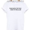 Punch Me In The Face I Need To Feel Alive New Funny Shirts