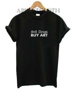 Sell Drugs BUY ART Funny Shirts