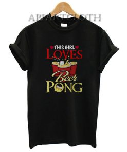 This girl loves beer pong Funny Shirts