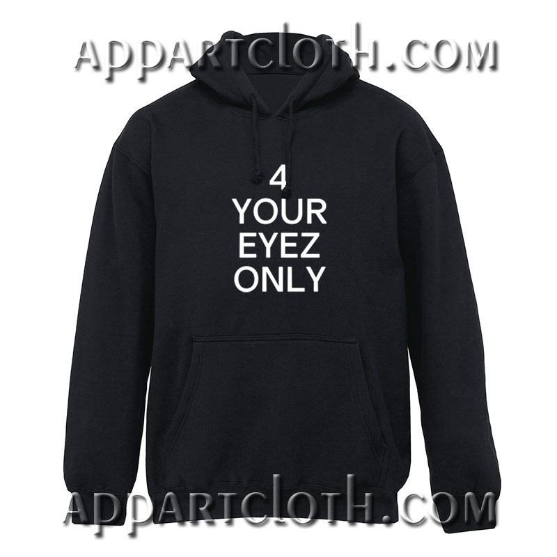 4 your eyez only hoodie