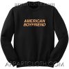 American Boyfriend Unisex Sweatshirts