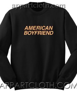 American Boyfriend Unisex Sweatshirts