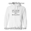 Art Is Either Plagiarism Or Revolution Hoodies