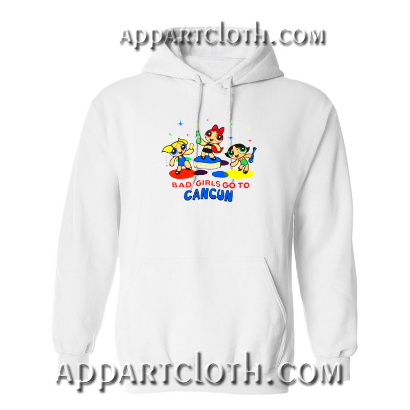 Bad girls Go To Cancun Hoodies