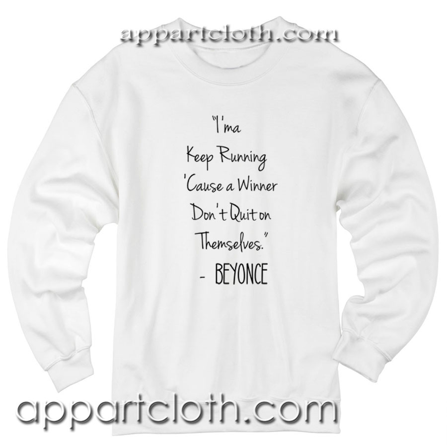 Beyonce Quotes Unisex Sweatshirts