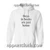 Boys in books are just better Hoodies
