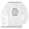 Boys in books are just better Unisex Sweatshirts