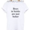 Boys in books are just better Funny Shirts