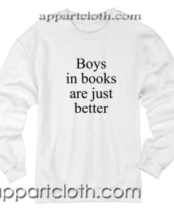 Boys in books are just better Unisex Sweatshirts