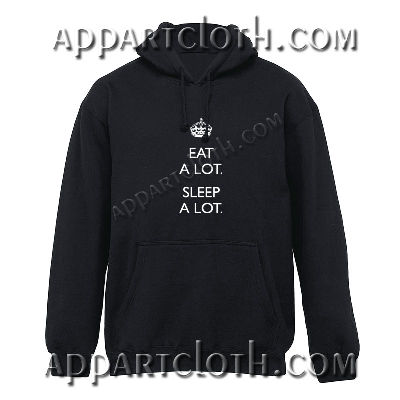 Eat a lot sleep a lot Hoodies
