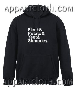 Fleek Potato Yeet Shmoney Hoodies