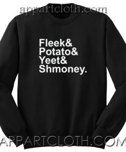 Fleek Potato Yeet Shmoney Unisex Sweatshirts