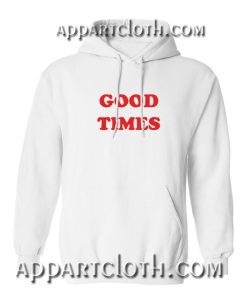 Good Times Hoodies