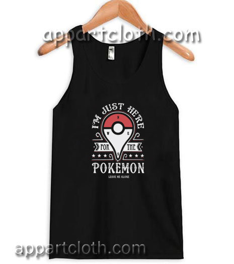 I'm just here pokemon Adult tank top
