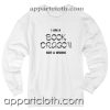 I’m a book dragon bookworm Sweatshirts
