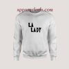 LA LADY Unisex Sweatshirts
