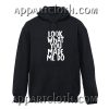 Look What You Made Me Do Hoodies
