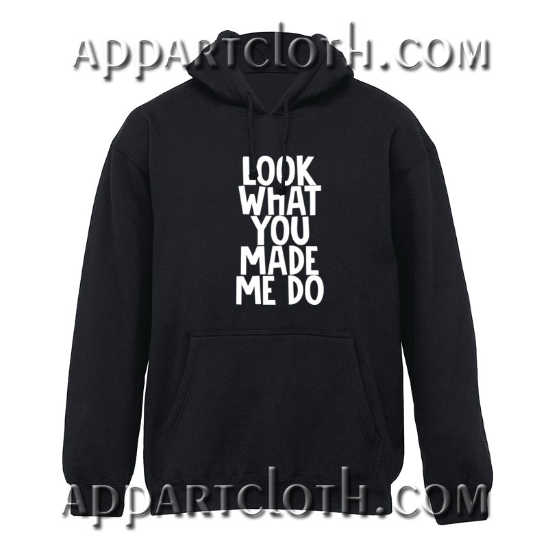 Look What You Made Me Do Hoodies