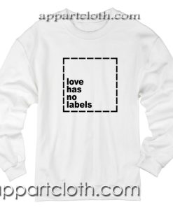 Love has no labels Unisex Sweatshirts