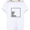 Love has no labels Funny Shirts