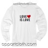 Love is love Unisex Sweatshirts