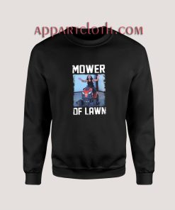 Matt Hardy Mower of Lawn Unisex Sweatshirts