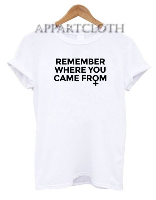 Remember where you came from Unisex Tshirt