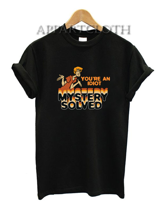 Scooby Doo You're An Idiot Funny Shirts