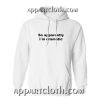 So apparently I´m dramatic Hoodies