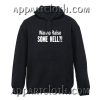 Wanna raise some hell Hoodies