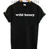 Wild Honey Funny Shirts